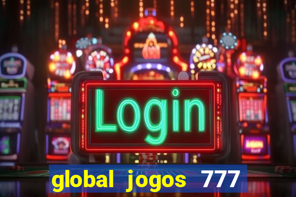 global jogos 777 paga mesmo