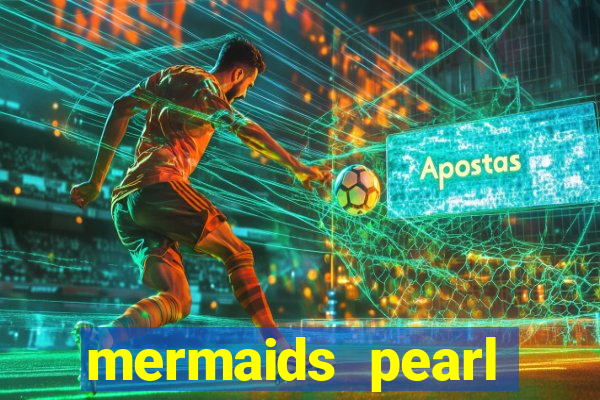 mermaids pearl deluxe slot