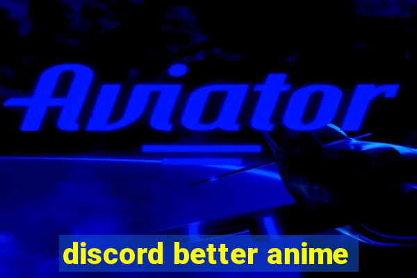 discord better anime