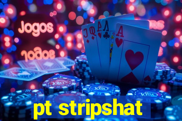 pt stripshat