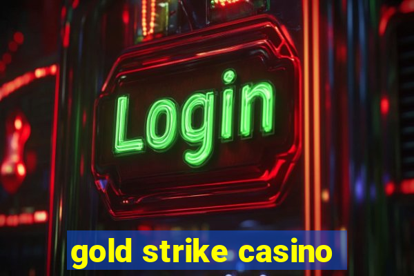 gold strike casino