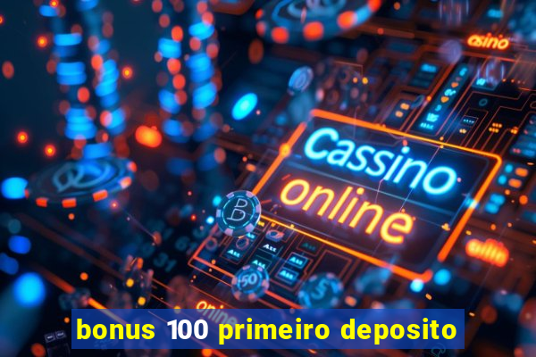 bonus 100 primeiro deposito