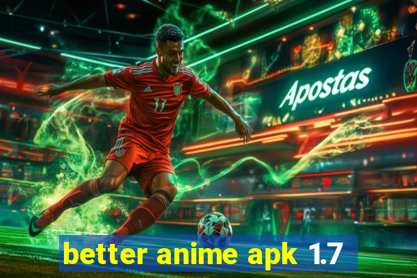 better anime apk 1.7