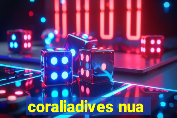 coraliadives nua