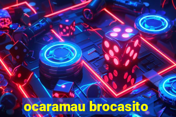 ocaramau brocasito