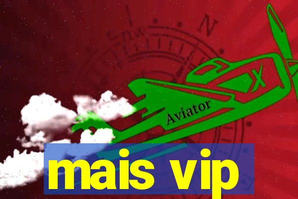 mais vip