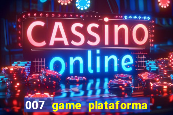 007 game plataforma é confiável