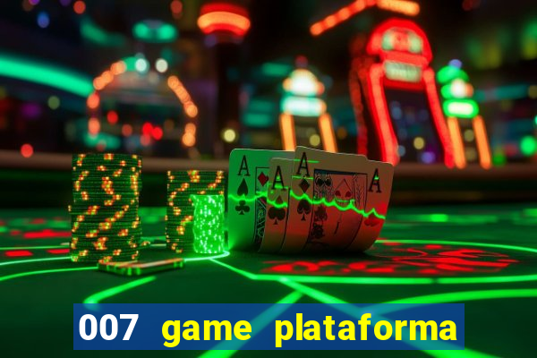 007 game plataforma é confiável