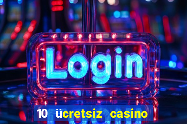 10 ücretsiz casino bonusu depozito yok