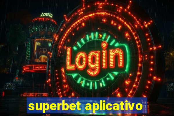 superbet aplicativo