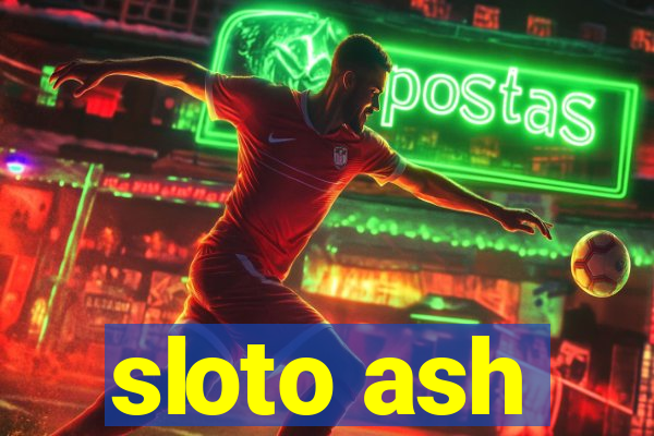 sloto ash