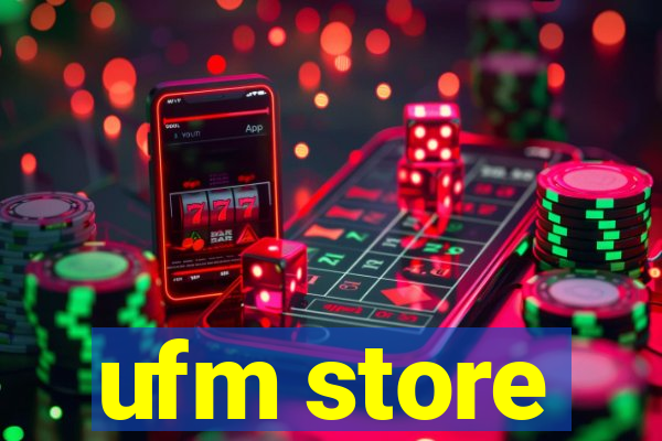 ufm store