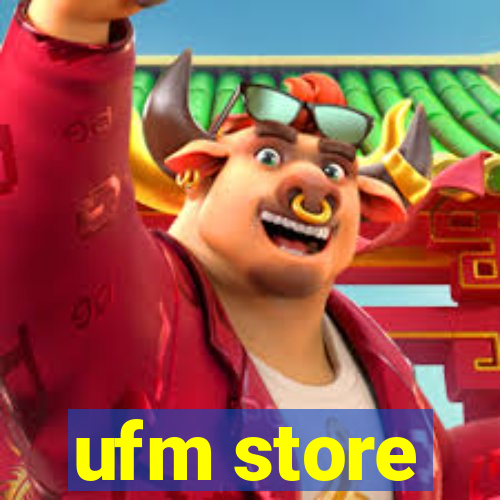 ufm store