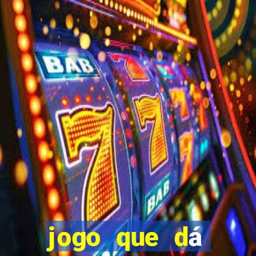 jogo que dá dinheiro na hora