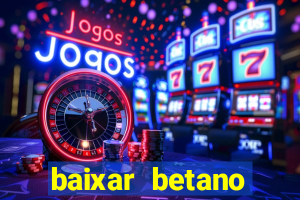 baixar betano aposta esportiva