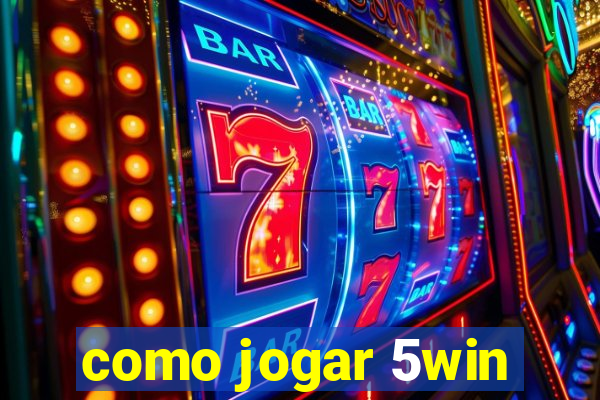 como jogar 5win