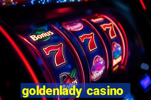 goldenlady casino