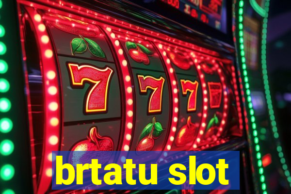 brtatu slot