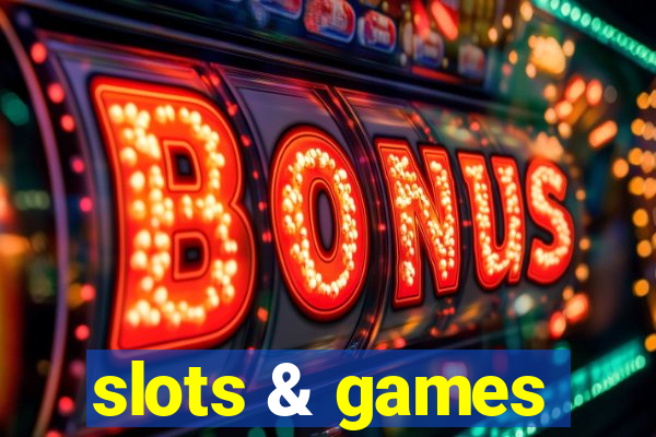 slots & games