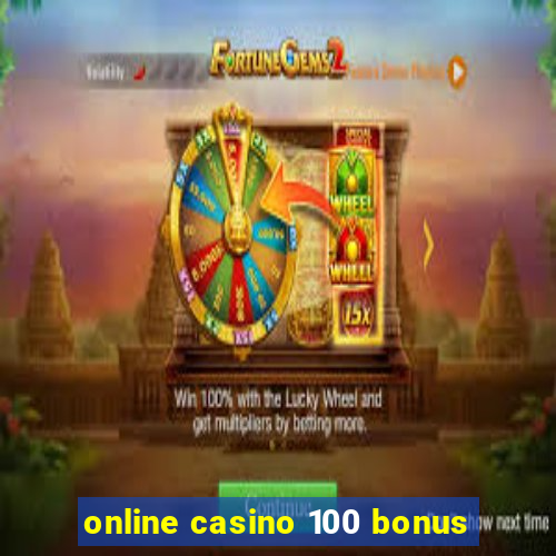 online casino 100 bonus