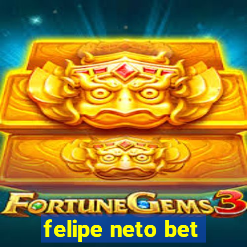 felipe neto bet