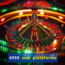 4555 com plataforma de jogos