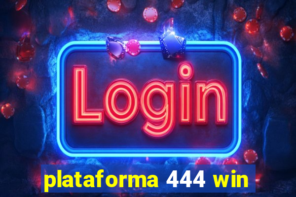 plataforma 444 win