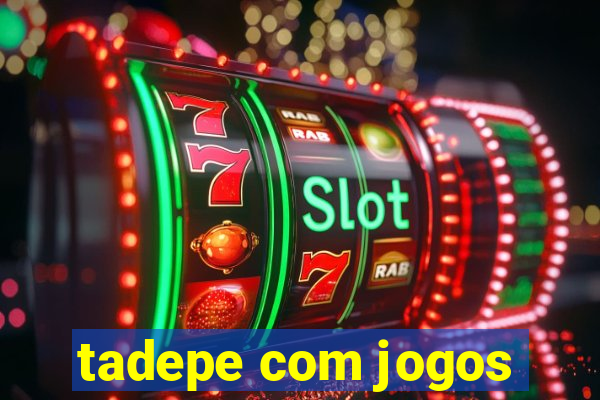 tadepe com jogos