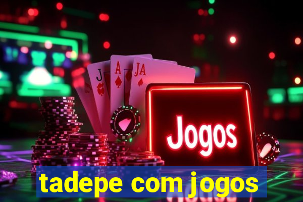 tadepe com jogos