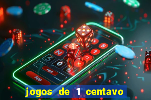 jogos de 1 centavo na betano