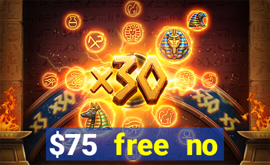 $75 free no deposit casino