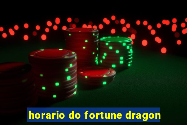 horario do fortune dragon