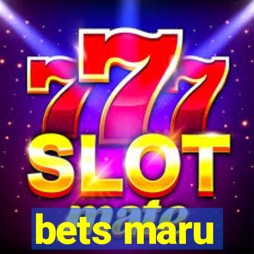 bets maru