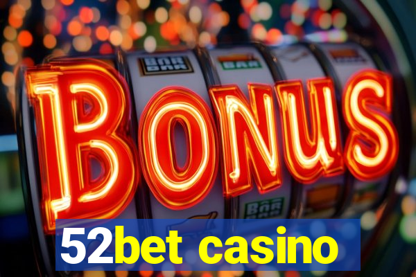 52bet casino