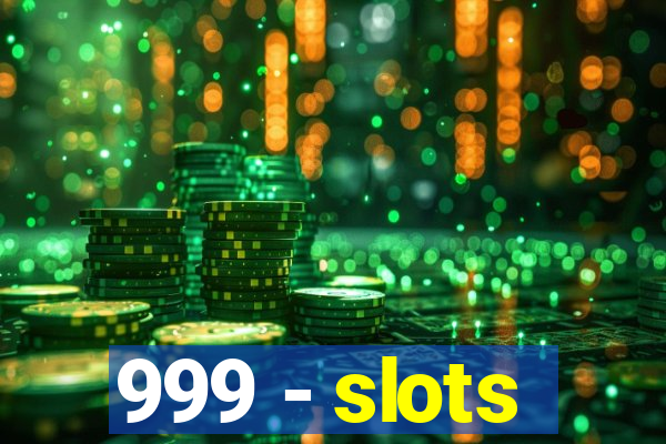 999 - slots