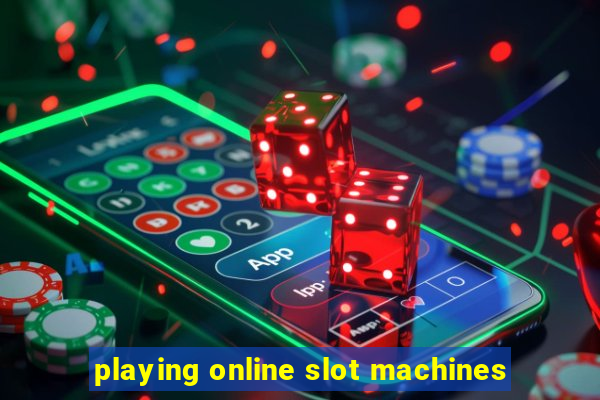 playing online slot machines