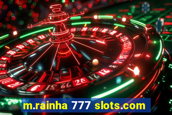 m.rainha 777 slots.com