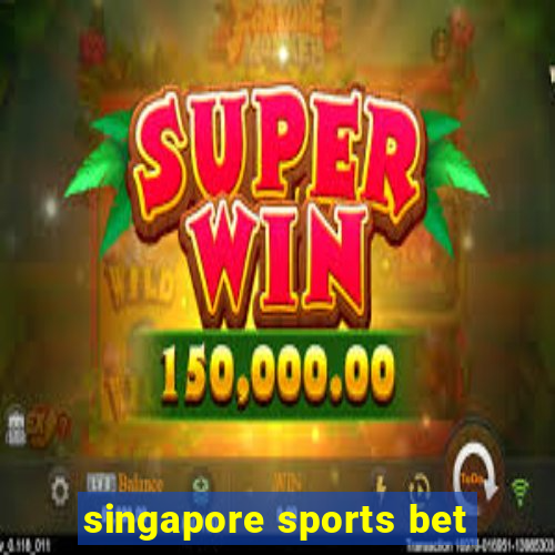 singapore sports bet