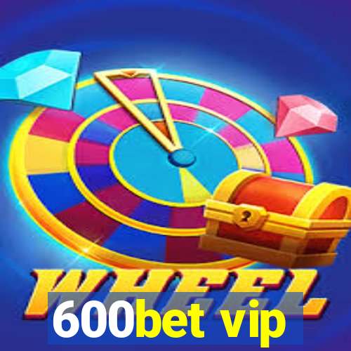 600bet vip