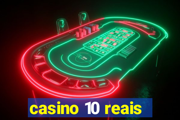 casino 10 reais