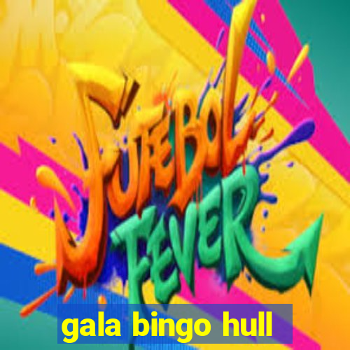 gala bingo hull