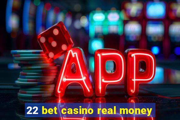 22 bet casino real money