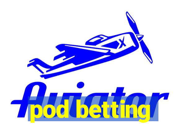 pod betting