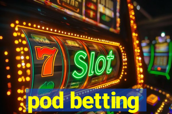 pod betting