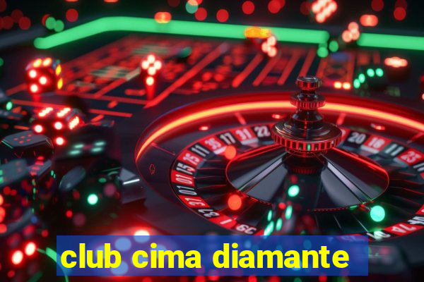 club cima diamante