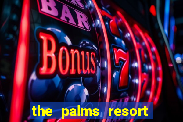 the palms resort and casino