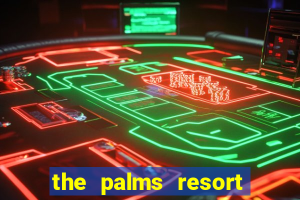 the palms resort and casino