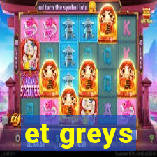 et greys