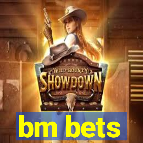 bm bets