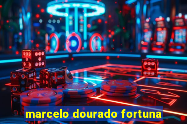 marcelo dourado fortuna